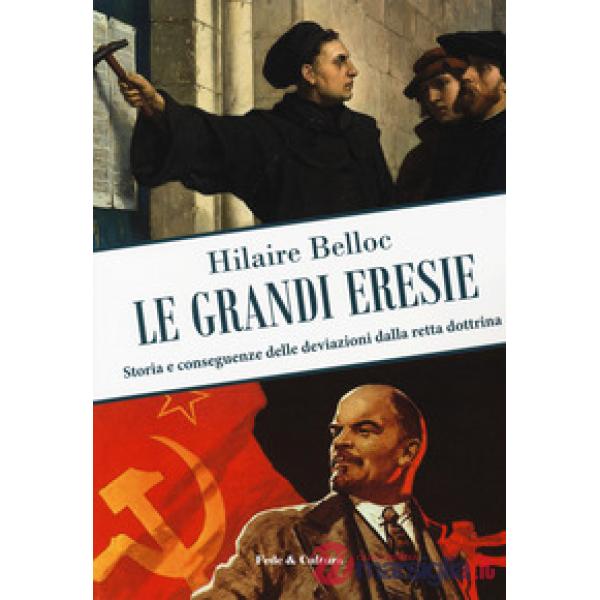 Grandi eresie. Storia e conseguenze delle deviazioni dalla retta dottrina (Le)