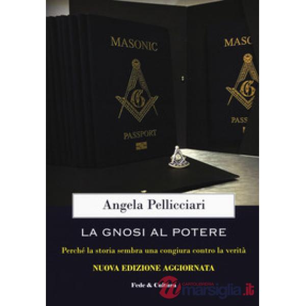 Gnosi al potere. Perché la storia sembra una congiura contro la verità (La)