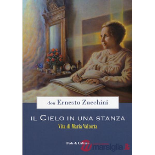 Cielo in una stanza. Vita di Maria Valtorta (Il)