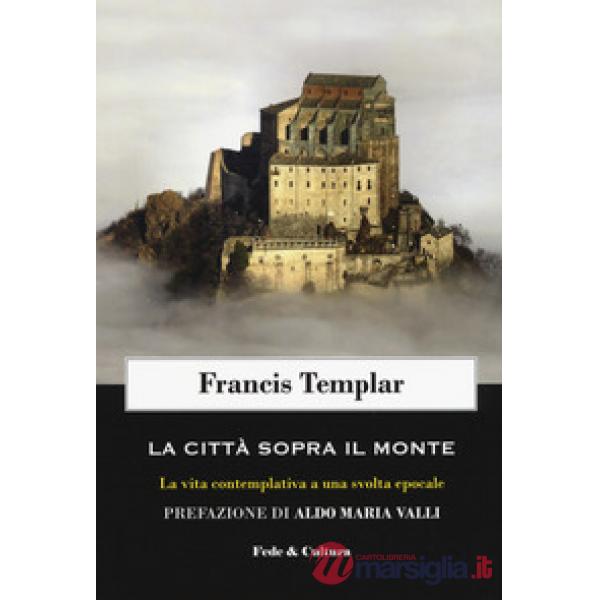 Città sopra il monte. La vita contemplativa a una svolta epocale (La)