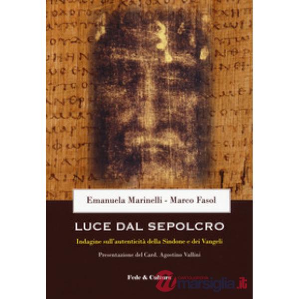 Luce dal Sepolcro. Indagine sull'autenticità della Sindone e dei Vangeli