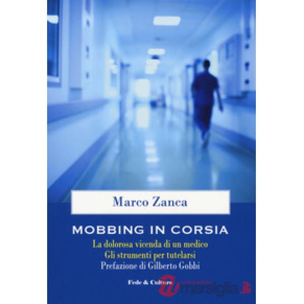 Mobbing in corsia. La dolorosa vicenda di un medico. Gli strumenti per tutelarsi