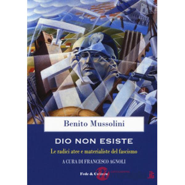 Dio non esiste. Le radici atee e materialiste del fascismo