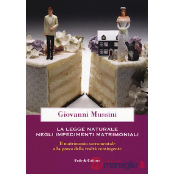 Legge naturale e impedimenti matrimoniali. Il matrimonio sacramentale alla prova