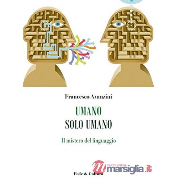 Umano solo umano. Il mistero del linguaggio