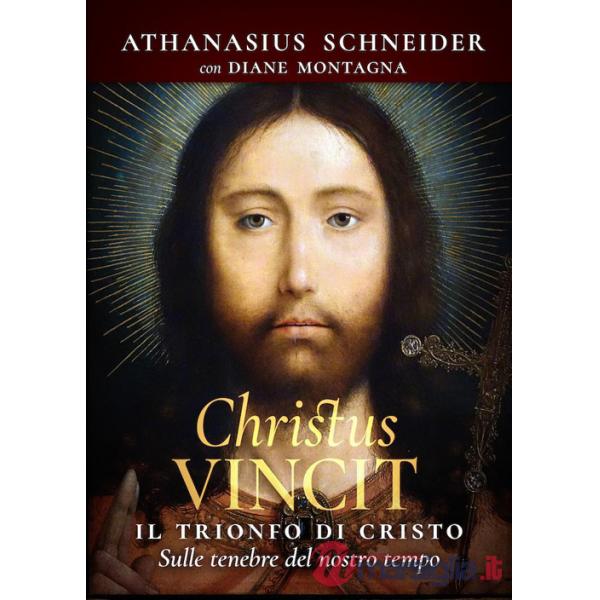 Christus vincit. Il trionfo di Cristo sulle tenebre del nostro tempo