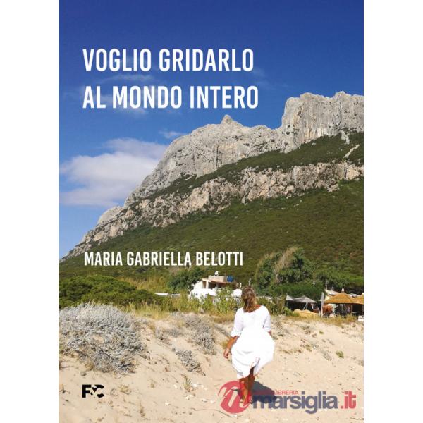 Voglio gridarlo al mondo intero