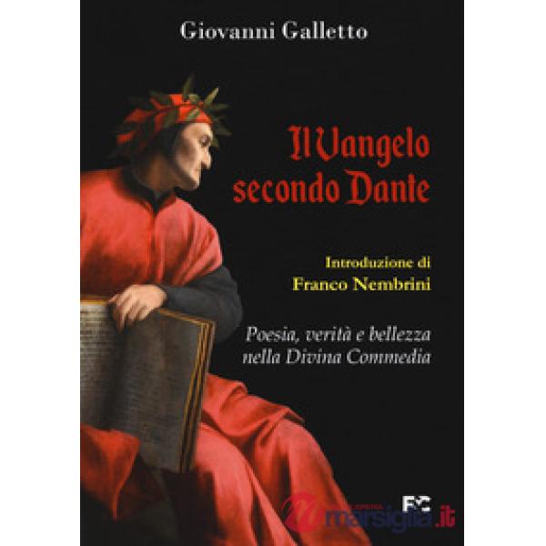 Vangelo secondo Dante. Poesia, verità e bellezza nella Divina Commedia (Il)