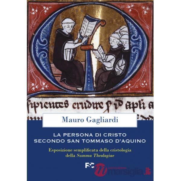 Persona di Cristo secondo san Tommaso d'Aquino. Esposizione semplificata della cristologia della Summa Theologiae (La)