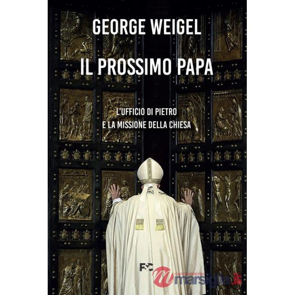 Prossimo papa. L'ufficio di Pietro e la missione della Chiesa (Il)