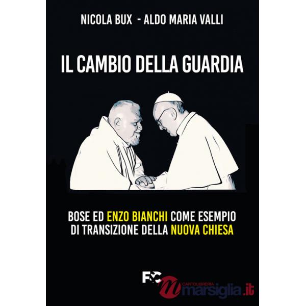 Cambio della guardia. Bose ed Enzo Bianchi come esempio di transizione della nuova chiesa (Il)