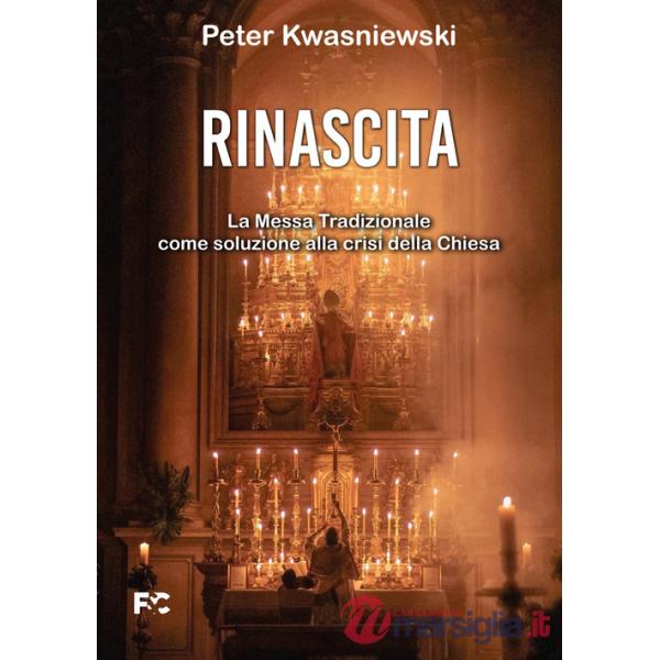 Rinascita. La messa tradizionale come soluzione alla crisi della Chiesa