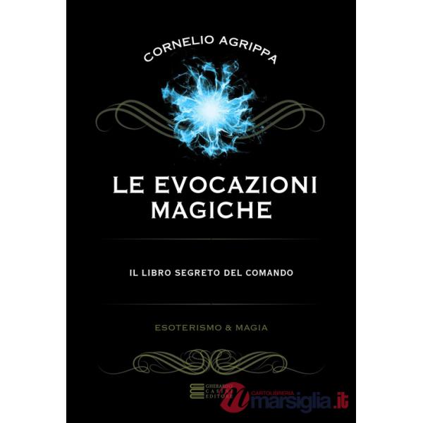 Evocazioni magiche. Il libro segreto del comando (Le)