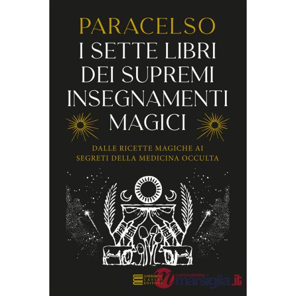 7 libri dei supremi insegnamenti magici. Dalle ricette magiche ai segreti della medicina occulta (I)