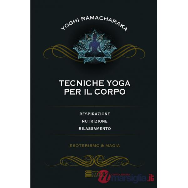 Tecniche yoga per il corpo. Respirazione, nutrizione, rilassamento