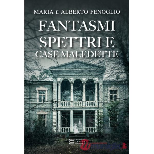 Fantasmi, spettri e case maledette