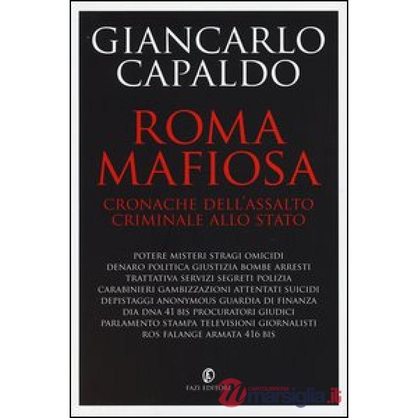 Roma mafiosa. Cronache dell'assalto criminale allo Stato