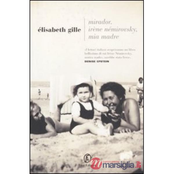 Mirador. Irène Némirovsky mia madre