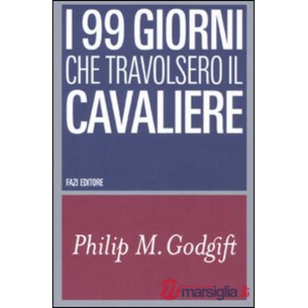 99 giorni che travolsero il Cavaliere (I)