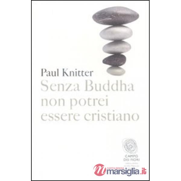 Senza Buddha non potrei essere cristiano