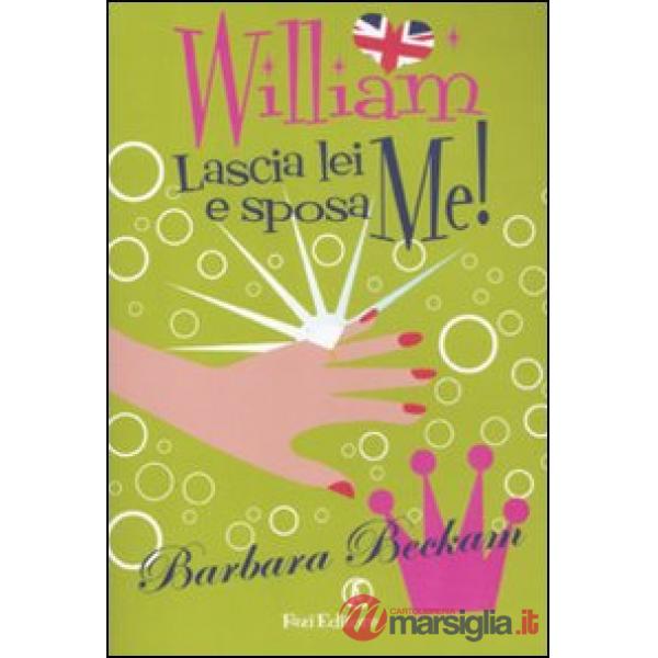 William lascia lei e sposa me!
