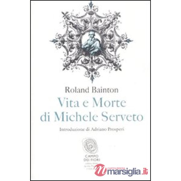 Vita e morte di Michele Serveto