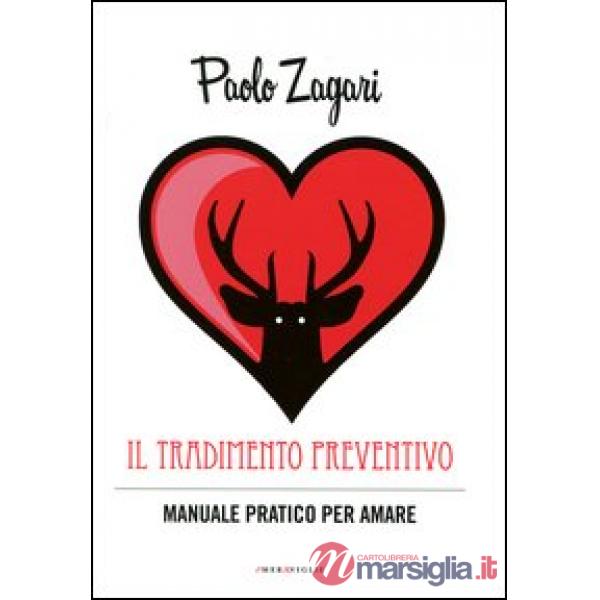 Tradimento preventivo. Manuale pratico per amare (Il)