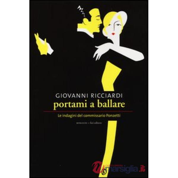 Portami a ballare. Le indagini del commissario Ponzetti