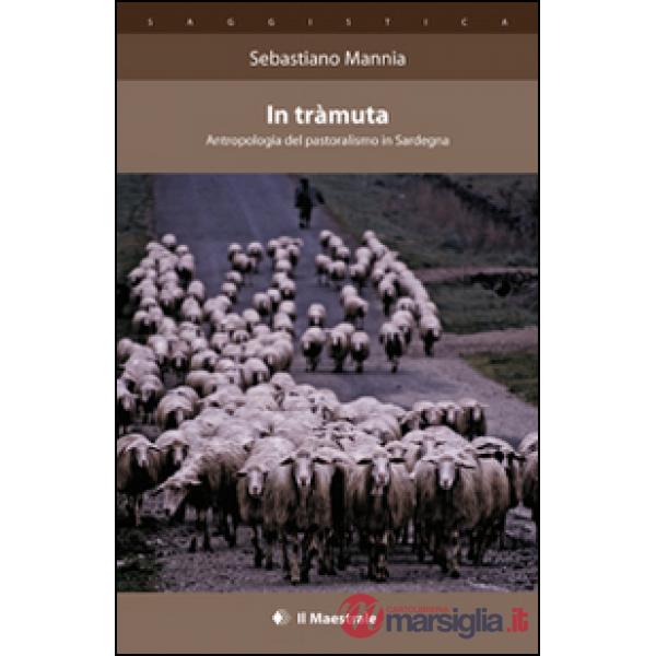 In tràmuta. Antropologia del pastoralismo in Sardegna
