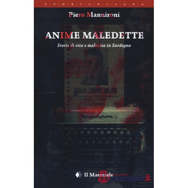 Anime maledette. Storie di vita e di malavita in Sardegna