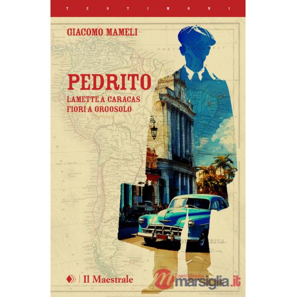 Pedrito. Lamette a Caracas, fiori a Orgosolo