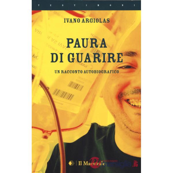 Paura di guarire. Un racconto autobiografico