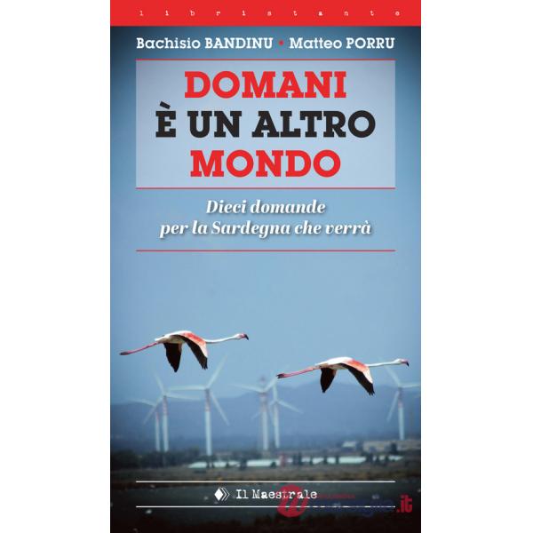 Domani è un altro mondo. Dieci domande per la Sardegna che verrà