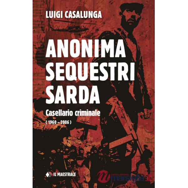 Anonima sequestri sarda. Casellario criminale (1960-2006)