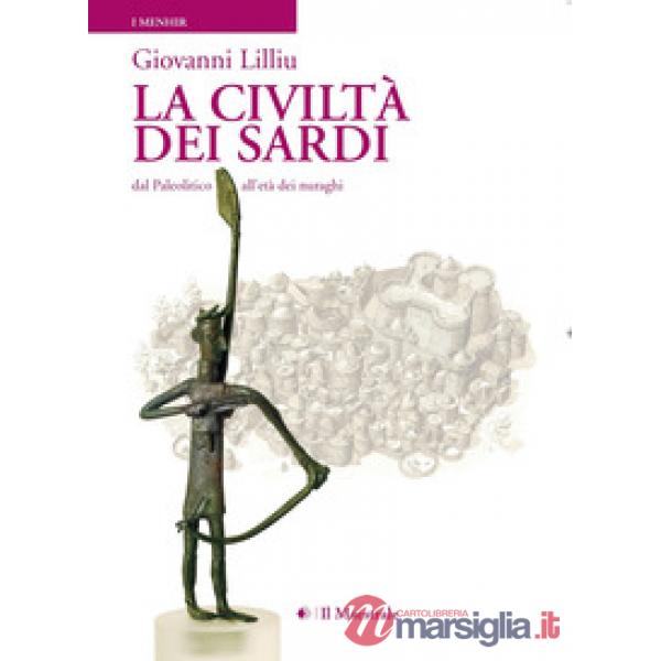Civiltà dei sardi. Dal paleolitico all'età dei nuraghi (La)