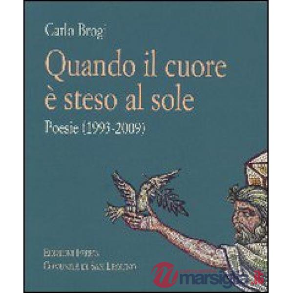 Quando il cuore è steso al sole. Poesie (1993-2009)