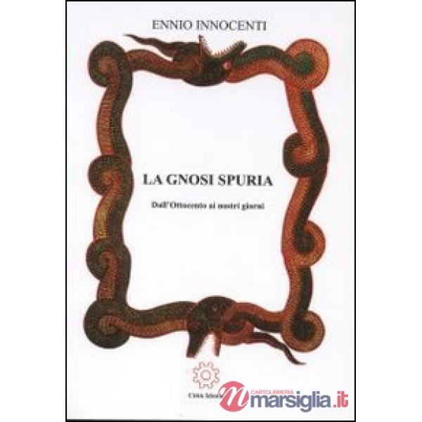 Gnosi spuria. Dall'Ottocento ai nostri giorni (La)