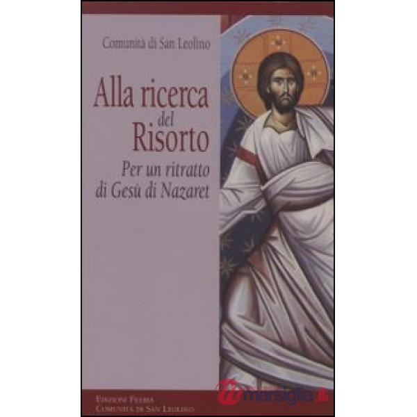 Alla ricerca del risorto. Per un ritratto di Gesù di Nazaret