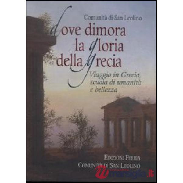 Dove dimora la Gloria della Grecia. Viaggio in Grecia scuola di umanità e di bel