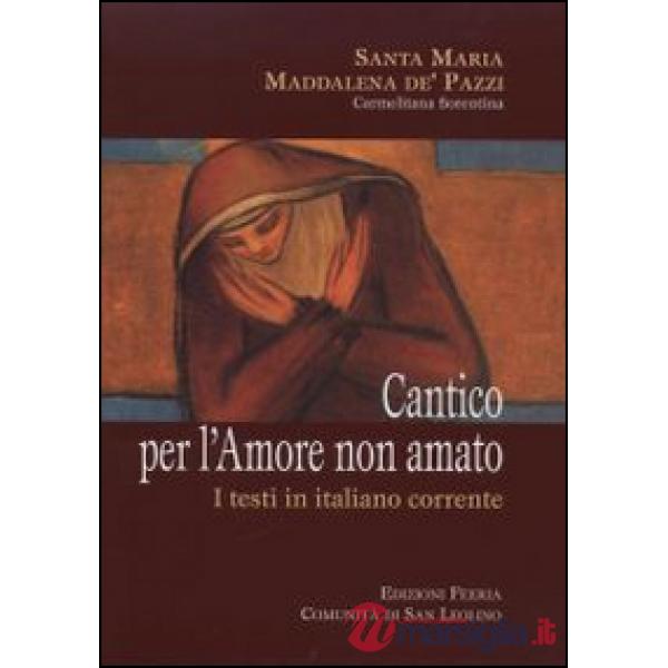Cantico per l'amore non amato. I testi in italiano corrente