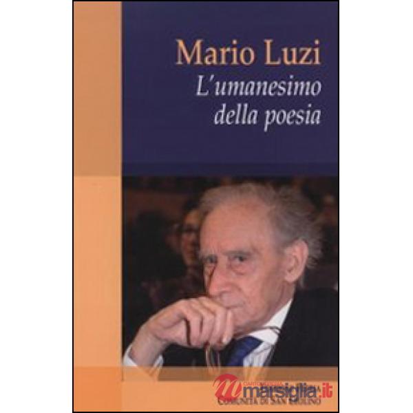 Mario Luzi. L'umanesimo della poesia