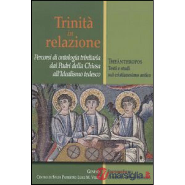 Trinità in relazione. Percorsi di ontologia trinitaria dai padri della Chiesa al