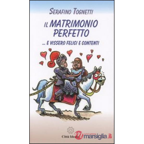 Matrimonio perfetto... e vissero felici e contenti (Il)