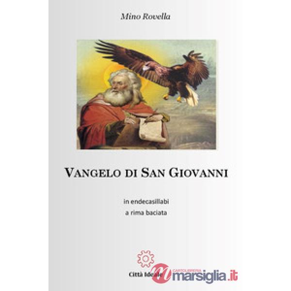 Vangelo di San Giovanni. In endecasillabi a rima baciata
