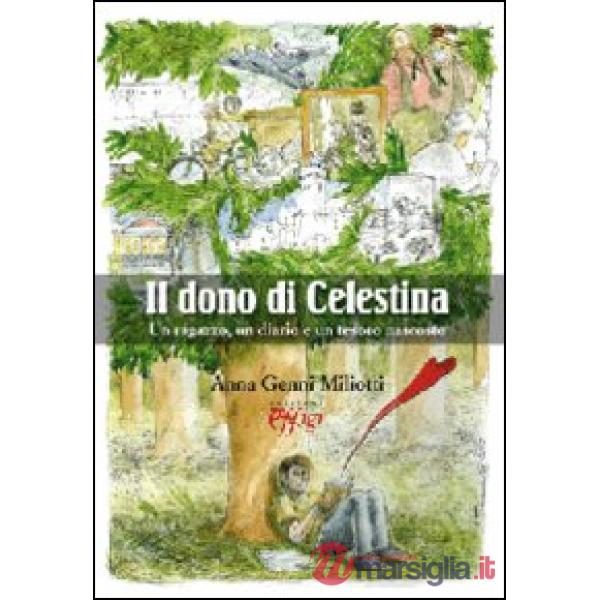 Dono di Celestina. Un ragazzo, un diario e un tesoro nascosto (Il)