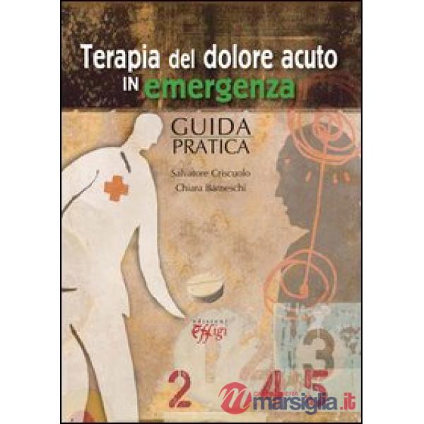 Terapia del dolore acuto in emergenza. Guida pratica
