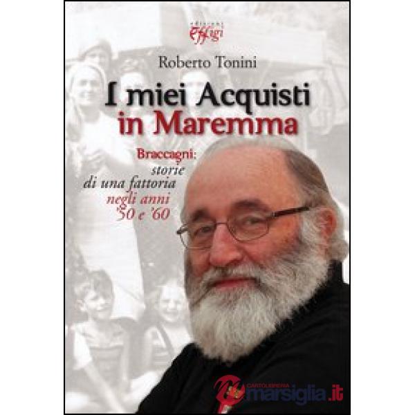 Miei acquisti in Maremma. Braccagni: storie di una fattoria negli anni '50 e '60 (I)
