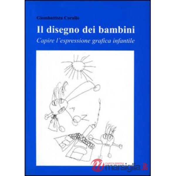 Disegno dei bambini. Capire l'espressione grafica infantile (Il)