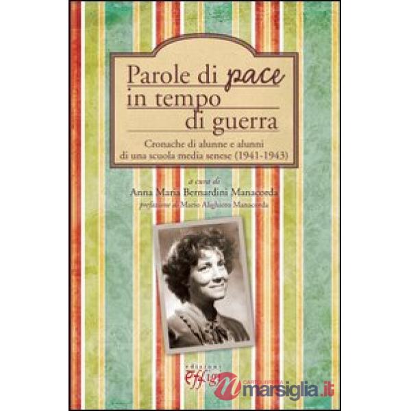 Parole di pace in tempo di guerra. Cronache di alunne e alunni di una scuola media senese (1941-1943)