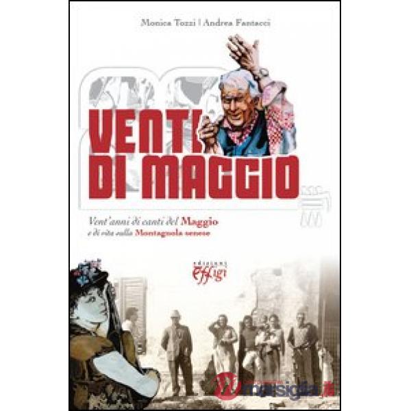 Venti di maggio. Vent'anni di canti del Maggio e di vita sulla Montagnola senese